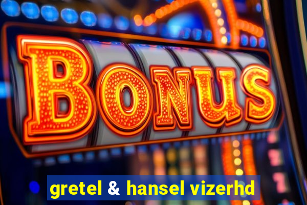 gretel & hansel vizerhd